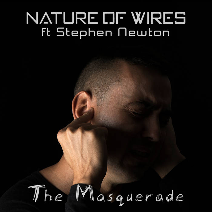 Nature of Wires – The Masquerade (ft Stephen Newton) - Nature of Wires – The Masquerade (ft Stephen Newton)