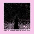 Night In Athens - Wasted Reflektions - Night In Athens - Wasted Reflektions