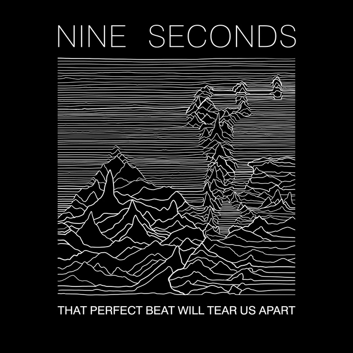 Nine Seconds - That Perfect Beat Will Tear Us Apart - Nine Seconds - That Perfect Beat Will Tear Us Apart